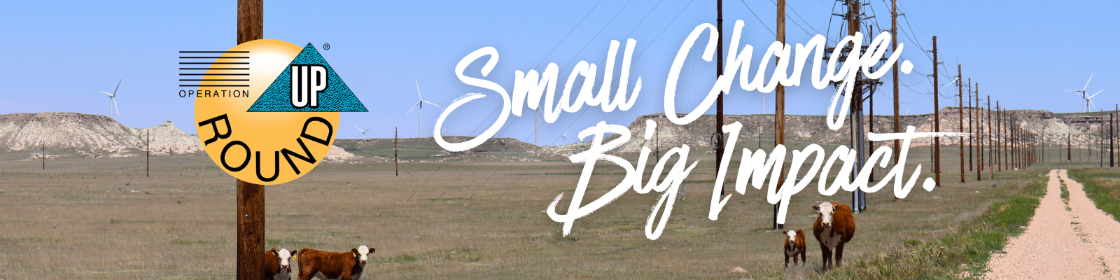 Operation Round Up® logo displayed over a rural landscape with utility poles, wind turbines, cattle, and the message 'Small Change. Big Impact.'