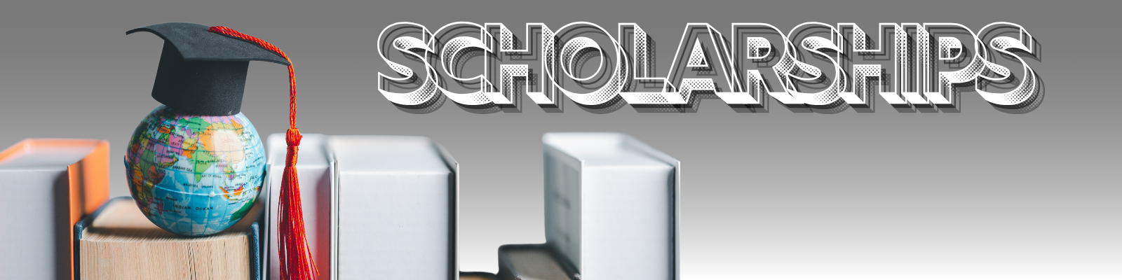 Scholarships banner showing a globe topped with a graduation cap and red tassel on a stack of books, alongside the word ‘SCHOLARSHIPS’ in large stylized lettering.
