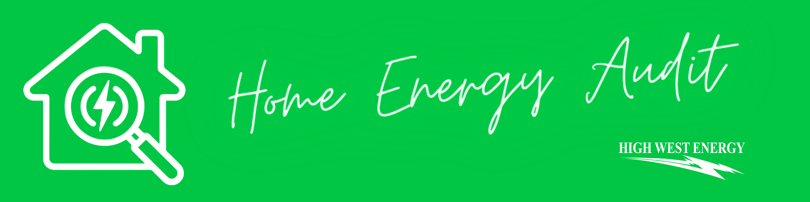 DIY Home Energy Audit banner featuring a white house outline with a magnifying glass and energy symbol, alongside the text ‘Home Energy Audit’ on a bright green background with the High West Energy logo.